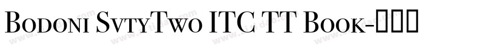 Bodoni SvtyTwo ITC TT Book字体转换